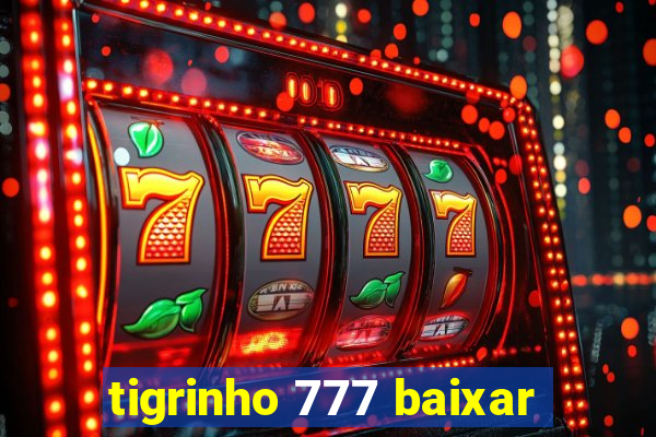 tigrinho 777 baixar